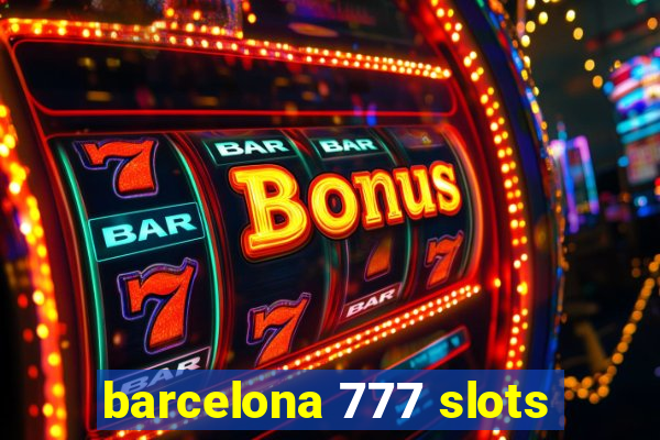 barcelona 777 slots